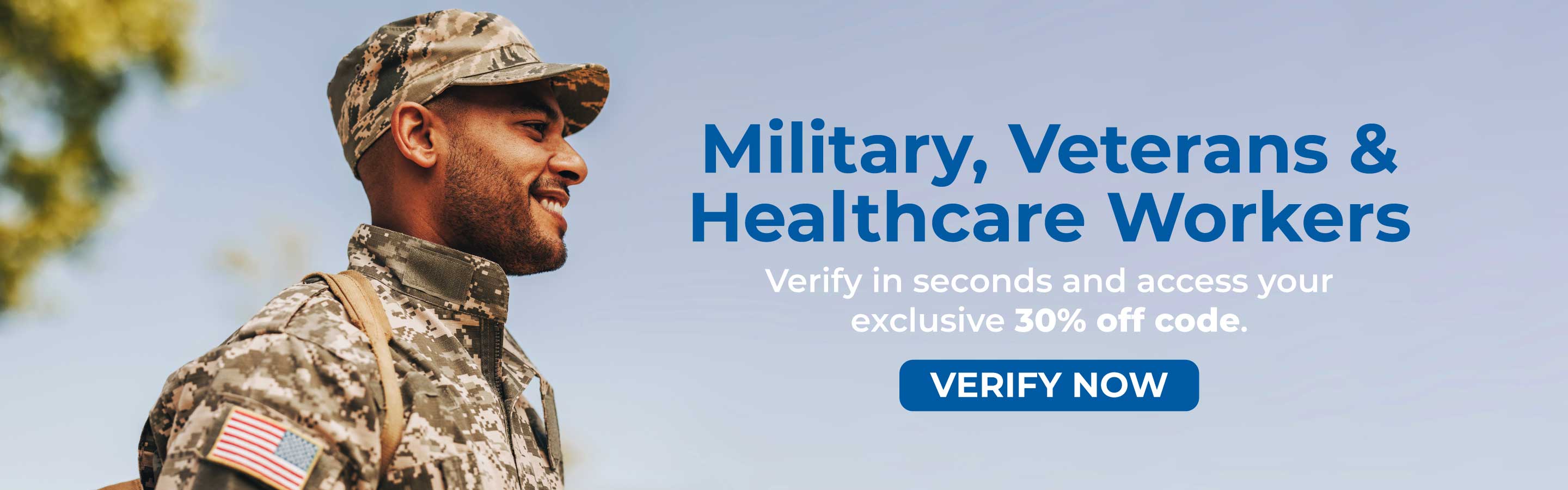 Military, veterans, and healthcare workers: verify in seconds and access your exclusive 30% off code. Click Here.